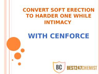 Convert Soft Erection To Harder One While Intimacy With Cenforce.pptx